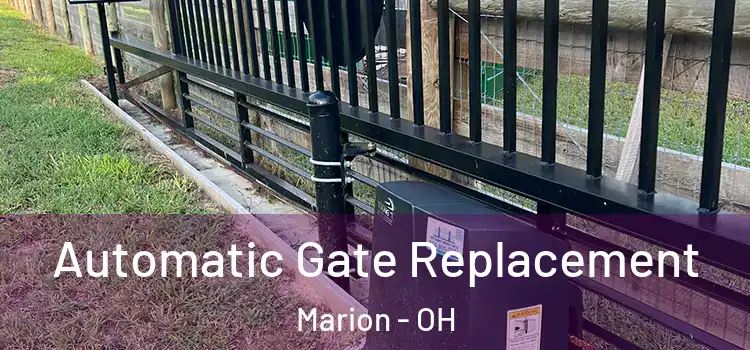 Automatic Gate Replacement Marion - OH