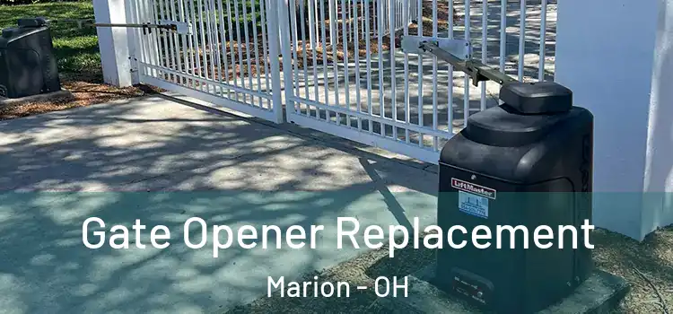 Gate Opener Replacement Marion - OH